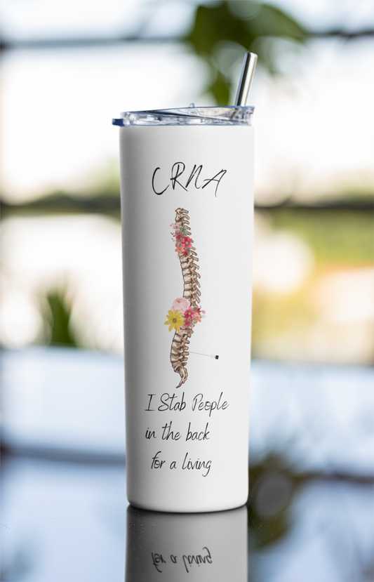 I Stab People in the Back for a Living, Spinal or Tuohy needle, Flowers or no flowers, 20oz tumbler, CRNA, Anesthesia, Orthopedics, OB Anesthesia, Tumbler Gift